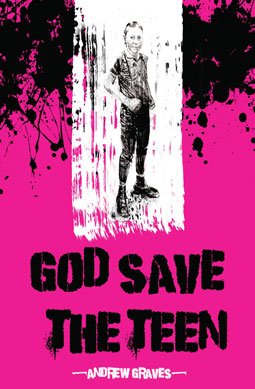 God Save the Teen by Andrew Graves